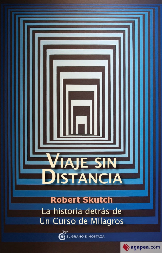 VIAJE SIN DISTANCIA: LA HISTORIA DETRAS DE UN CURSO DE MILAGROS | Robert Skutch