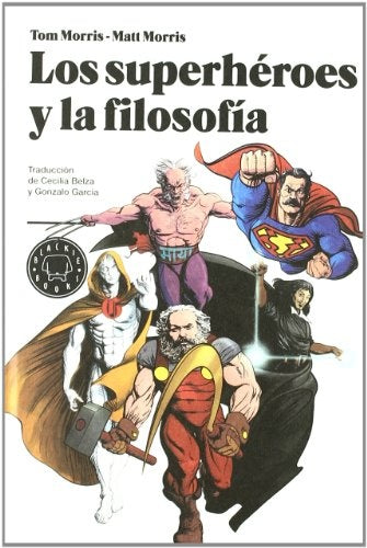 Los superheroes y la filosofia | Tom Morris