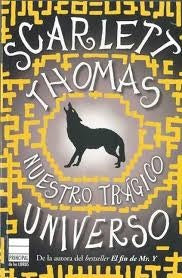 NUESTRO TRÁGICO UNIVERSO.. | SCARLETT THOMAS