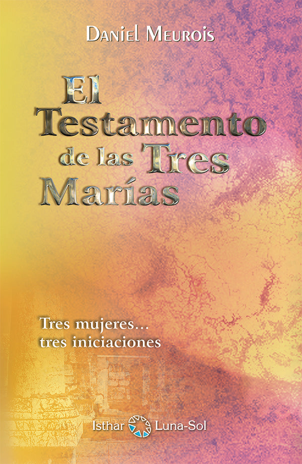 El Testamento de las Tres Marías | Daniel Meurois