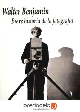 BREVE HISTORIA DE LA FOTOGRAFIA | Walter Benjamin