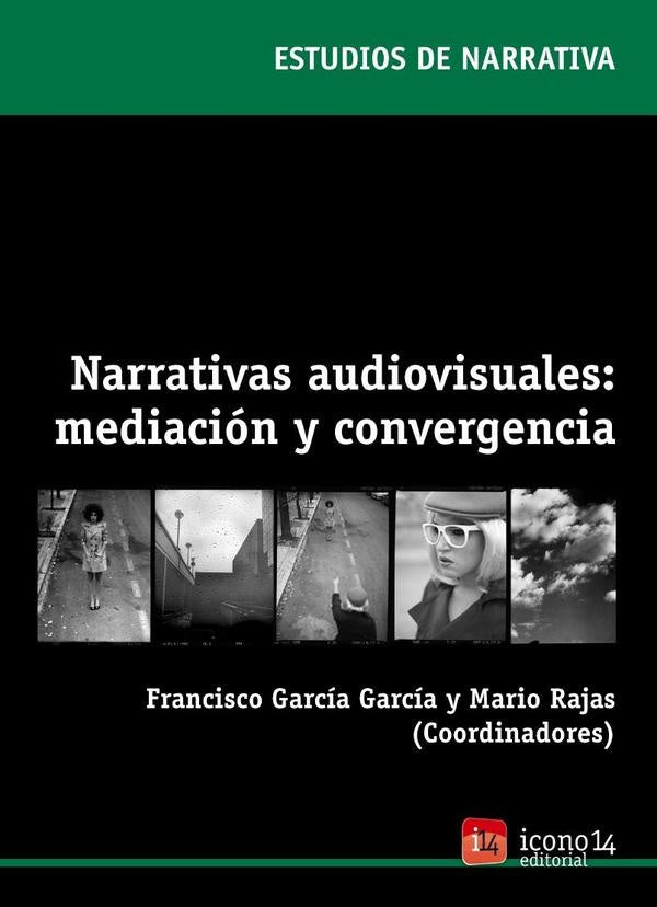 Narrativas audiovisuales: mediación y convergencia | Mario Rajas, Francisco García García