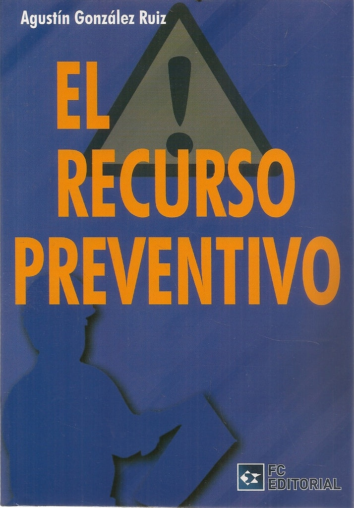 El recurso preventivo | Agustín González Ruiz