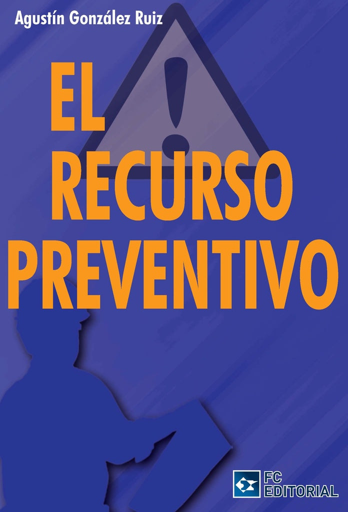 El recurso preventivo | Agustín González Ruiz