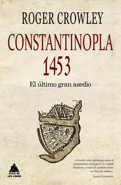 CONSTANTINOPLA. EL ULTIMO GRAN ASEDIO, 1453 | Roger Crowley