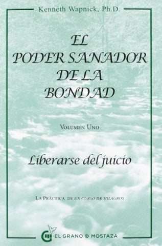 EL PODER SANADOR DE LA BONDAD.. | Kenneth Wapnick