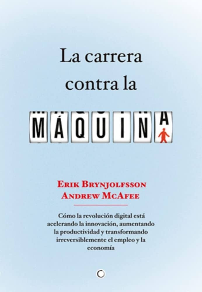 La carrera contra  la máquina | Brynjolfsson, Mcafee