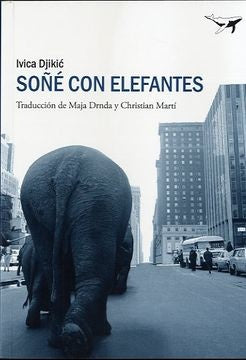 SOÑE CON ELEFANTES | IVICA DJIKIC