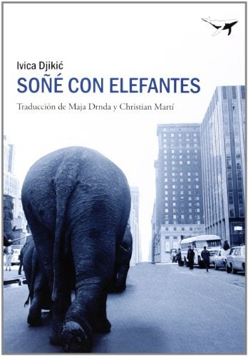 SOÑE CON ELEFANTES | IVICA DJIKIC