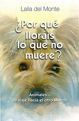 ¿Por qué lloráis lo que no muere? | Laila del Monte