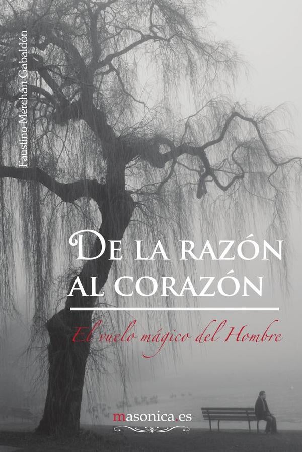 De la razón al corazón | Faustino  Merchán Gabaldón