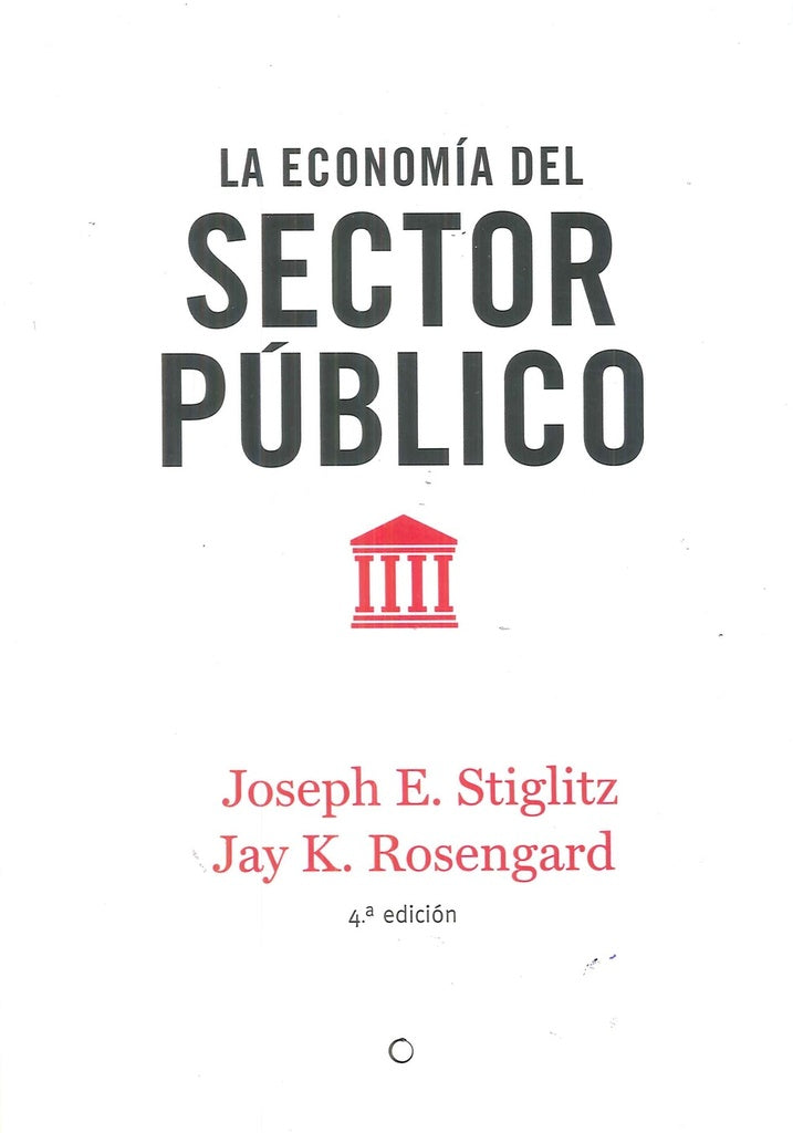La economía del sector público, 4ª ed. | Rosengard, Stiglitz y otros