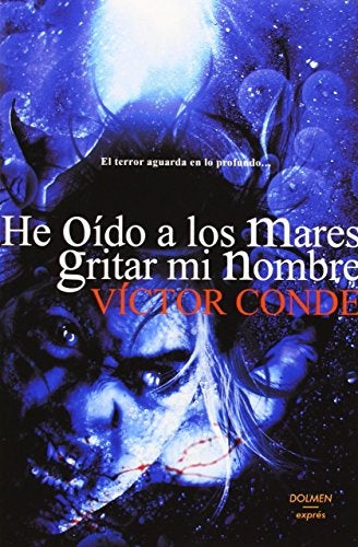 HE OÍDO A LOS MARES GRITAR MI NOMBRE. | Victor Conde