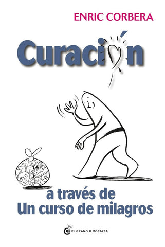 CURACION A TRAVES DE UN CURSO DE MILAGROS*.. | Enric Corbera