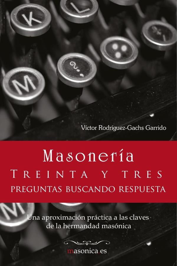 Masonería. 33 preguntas buscando respuesta | Víctor Rodríguez-Gachs Garrido