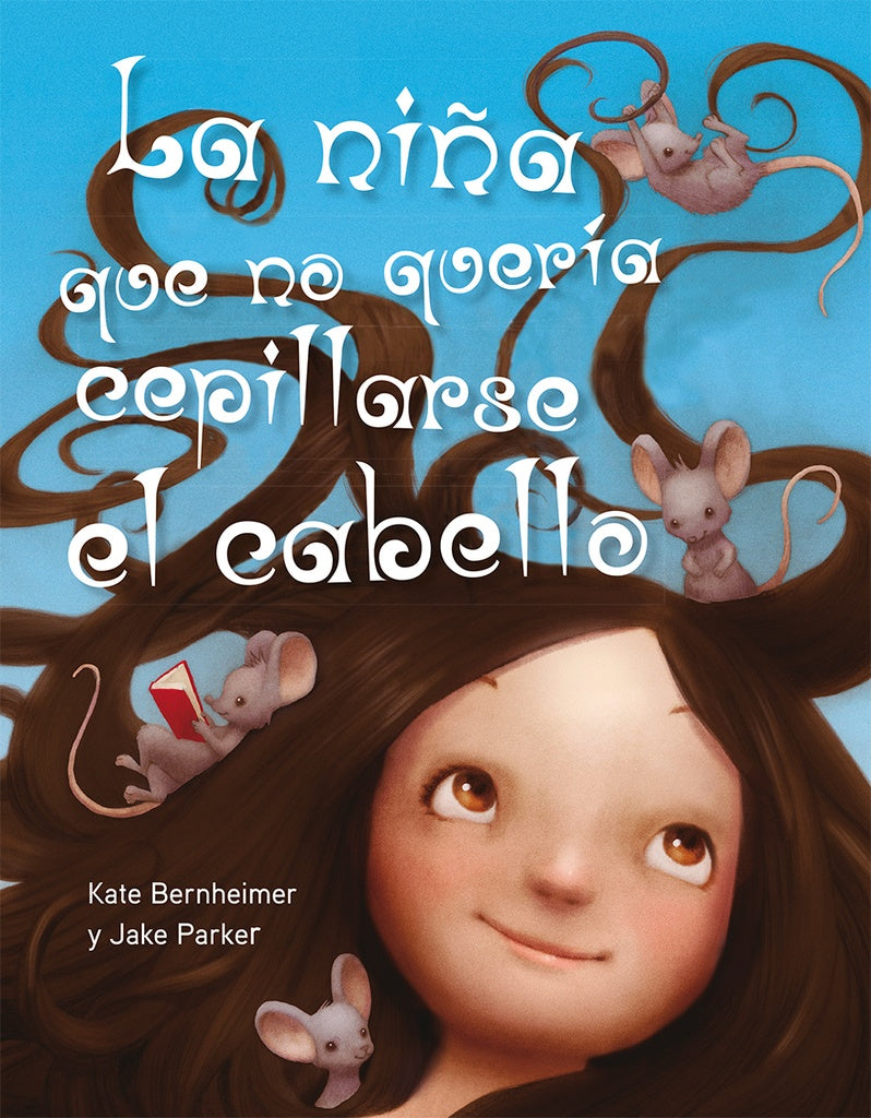 LA NIÑA QUE NO QUERIA CEPILLARSE EL CABELLO..* | Bernheimer, Parker