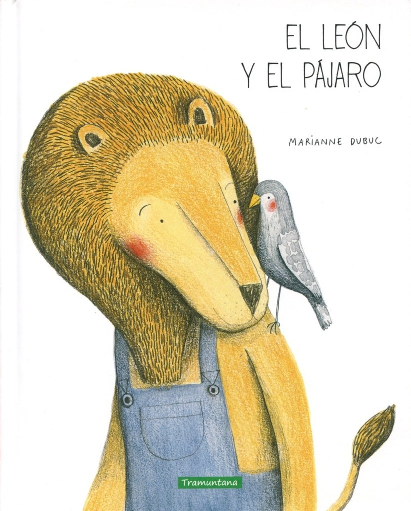 EL LEON Y EL PAJARO.. | MARIANNE  DUBUC