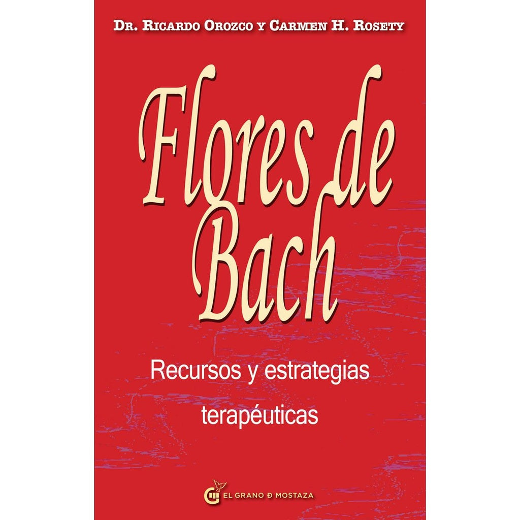 FLORES DE BACH: RECURSOS Y ESTRATEGIAS TERAPÉUTICAS.. | Ricardo Orozco