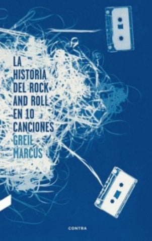 La historia del rockandroll en 10 canciones* | Greil Marcus