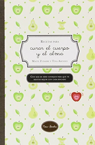 Recetas para curar el cuerpo y el alma  | Maite  Zudaire