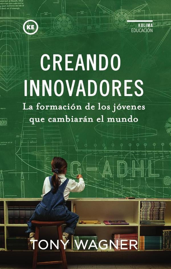 Creando Innovadores | Tony Wagner