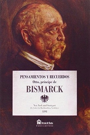 PENSAMIENTOS Y RECUERDOS * | OTTO BISMARCK