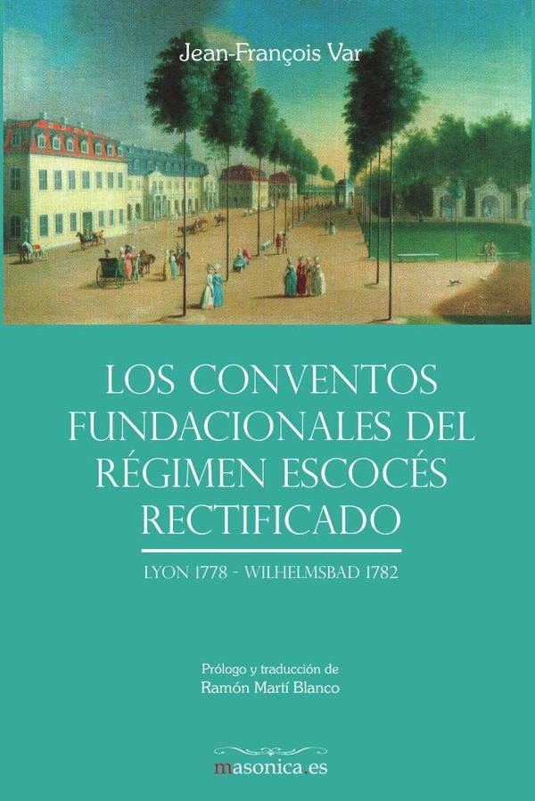 Los Conventos fundacionales del Régimen Escocés Rectificado | Jean-François Var