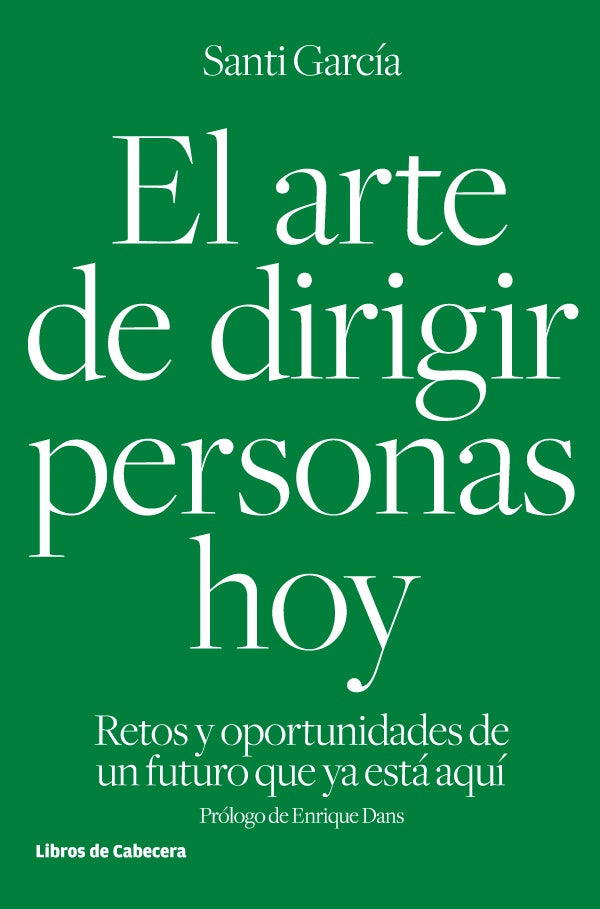 El arte de dirigir personas hoy: Retos y oportunidades de un futuro que ya está aquí | Santi García