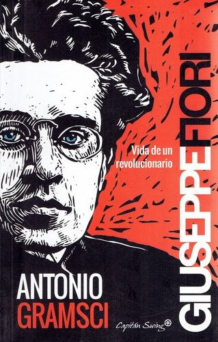 Antonio Gramsci. Vida de un revolucionario. | Giuseppe Fiori
