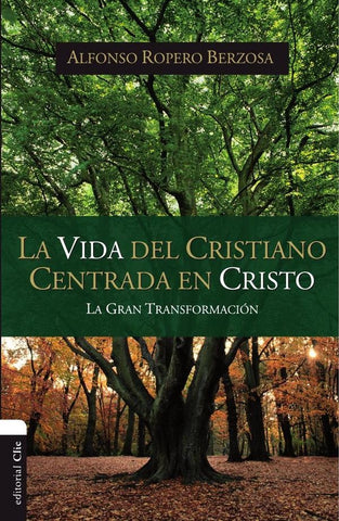 La vida del cristiano centrada en Cristo | Alfonso Ropero
