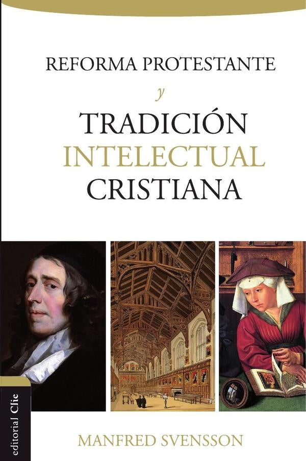 La reforma protestante y la tradición intelectual cristiana | Manfred Svensson