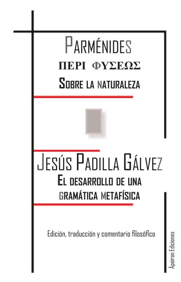 Sobre la naturaleza / El desarrollo de una gramática metafísica | De elea, Padilla Gálvez