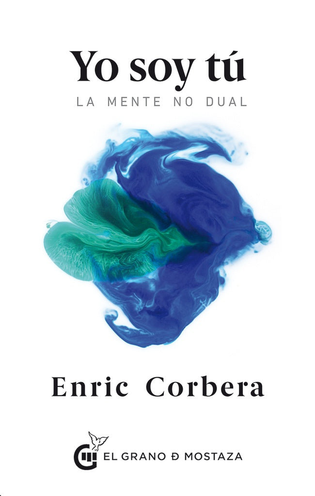 YO SOY TU - LA MENTE NO DUAL.. | Enric Corbera