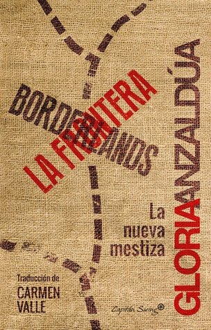 La frontera Borderlands. | Gloria Anzaldúa