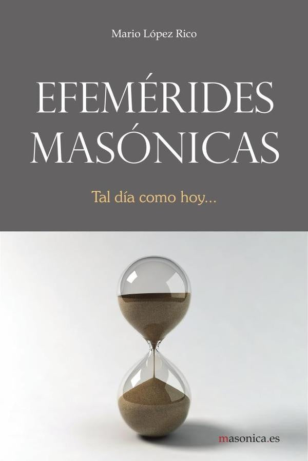 Efemérides masónicas | Mario  López Rico