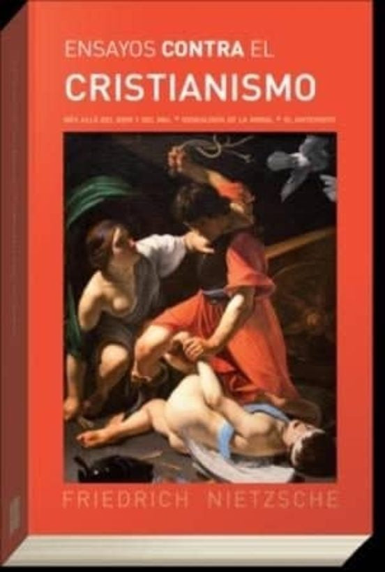 ENSAYOS CONTRA EL CRISTIANISMO.. | Friedrich Wilhelm Nietzsche