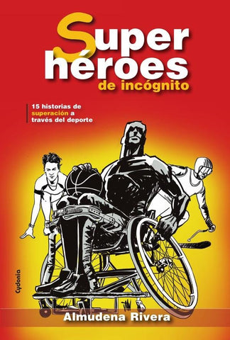 Superhéroes de incógnito | Almudena Rivera