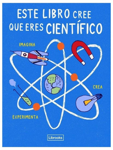 ESTE LIBRO CREE QUE ERES CIENTIFICO