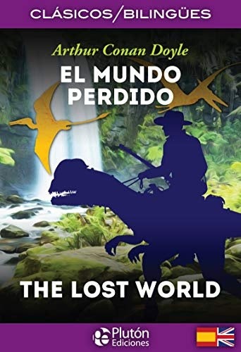 EL MUNDO PERDIDO / THE LOST WORLD (ED. BILINGÜE ESPAÑOL-INGLES)  | SIR ARTHUR CONAN DOYLE