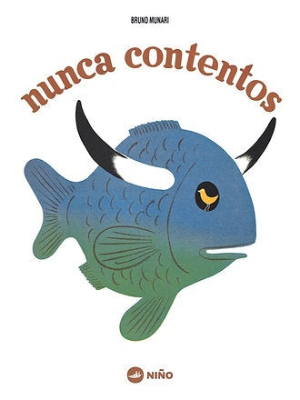 NUNCA CONTENTOS.. | Bruno Munari