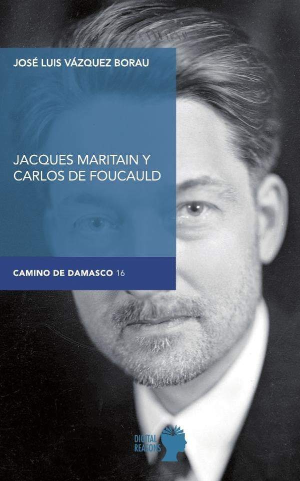 Jacques maritain y carlos de foucauld  | José Luis Vázquez Borau