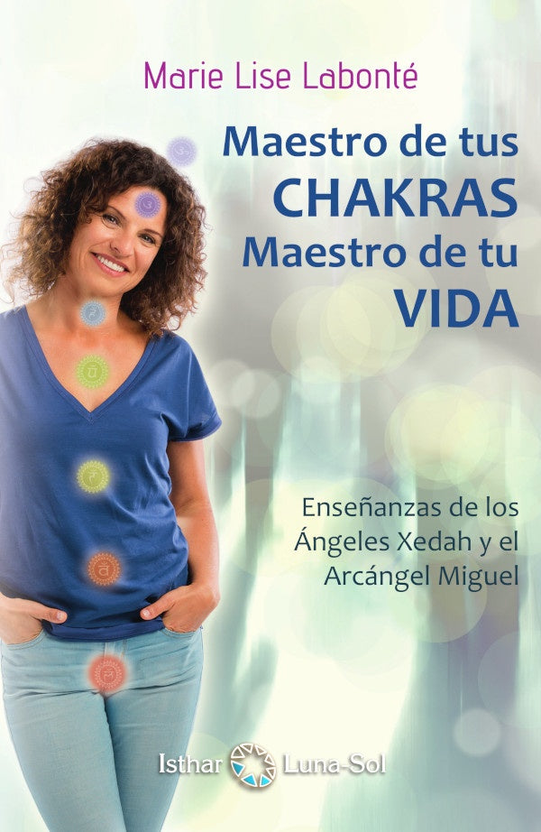 Maestro de tus Chakras, Maestro de tu Vida | Marie Lise Labonté