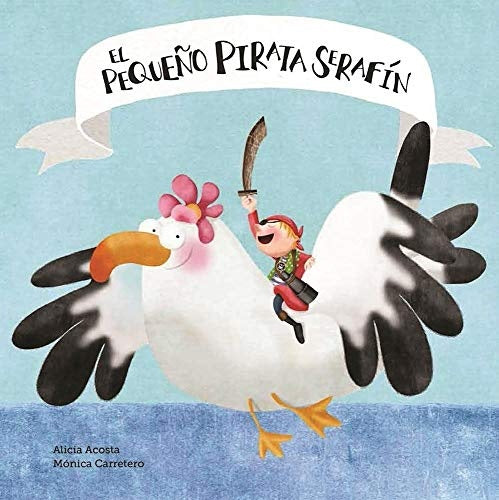 EL PEQUEÑO PIRATA SERAFIN | Alicia  Acosta