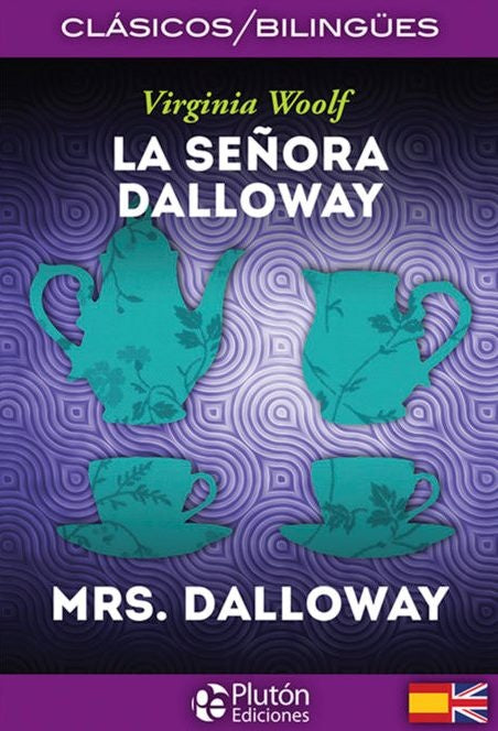 LA SEÑORA DALLOWAY / MRS. DALLOWAY (ED. BILINGÜE ESPAÑOL-INGLES) | Virginia Woolf