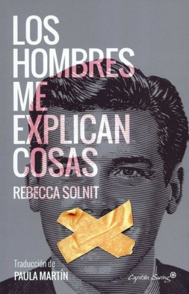 LOS HOMBRES ME EXPLICAN COSAS | REBECCA  SOLNIT