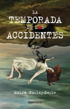 La temporada de los accidentes  | Moira  Fowley - Dolyle