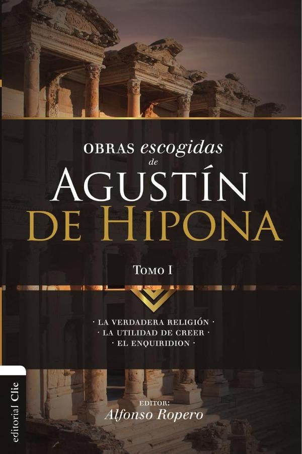 Obras escogidas de Augustín de Hipona, Tomo 1 | Alfonso Ropero