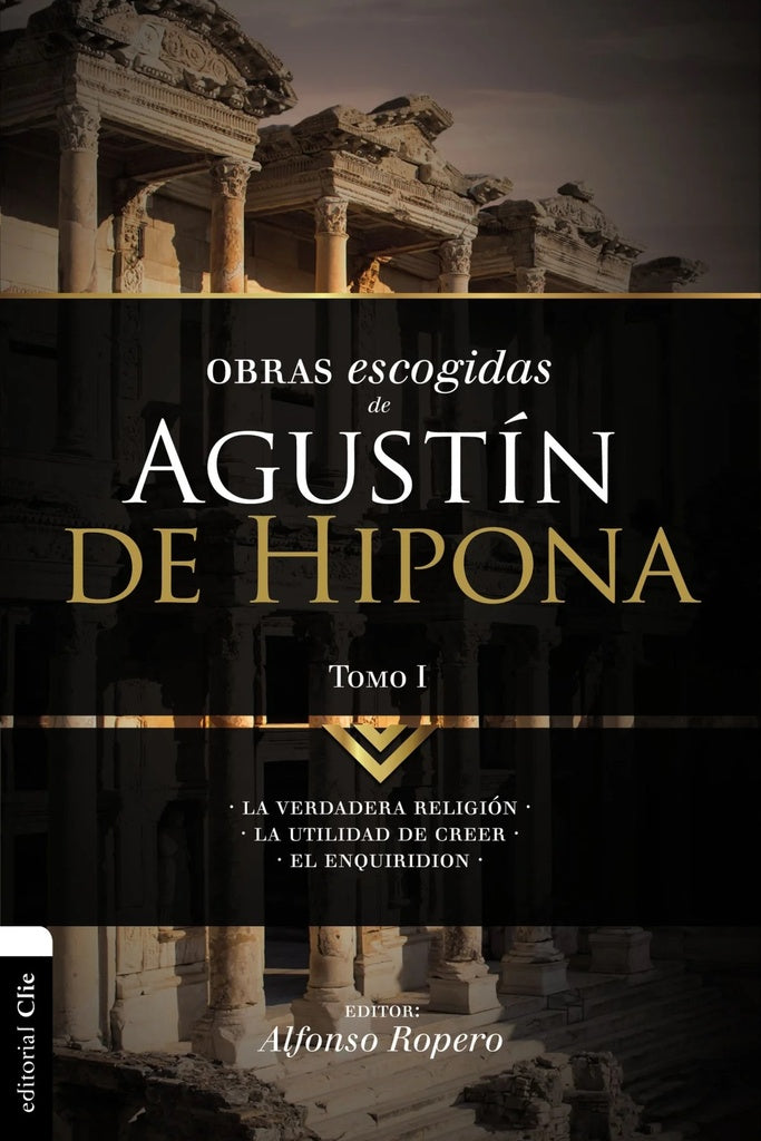 Obras escogidas de Augustín de Hipona, Tomo 1 | Alfonso Ropero