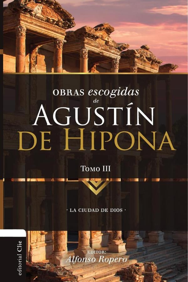 Obras escogidas de Augustín de Hipona, Tomo 3 | Alfonso Ropero
