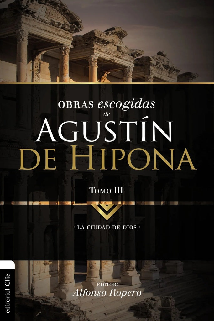 Obras escogidas de Augustín de Hipona, Tomo 3 | Alfonso Ropero